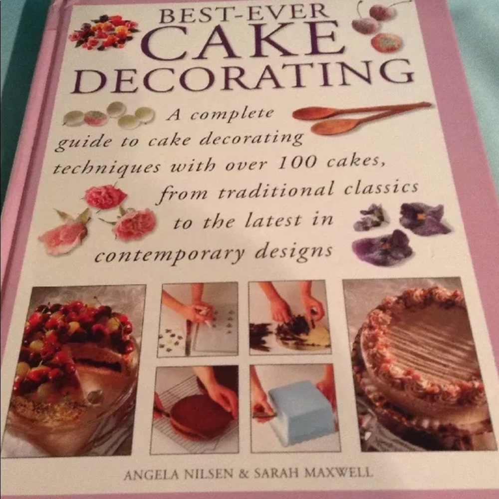 The Best Ever Cake Decorating by Angela Nilsen & Sarah Maxwell -Hardback Edition